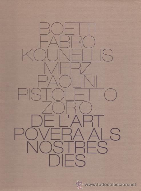 Libros de segunda mano: DE L'ART POVERA ALS NOSTRES DIES BOETTI FABRO KOUNELLIS MERZ PAOLINI PISTOLETTO ZORIO. EXP MALLORCA