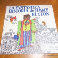 Libros de segunda mano: LA FANTASTICA HISTORIA DE JIMMY BUTTON (CAMILO GUAIT) COLECCIÓN PAIS DE AVENTURAS - ARGENTINA - 1981