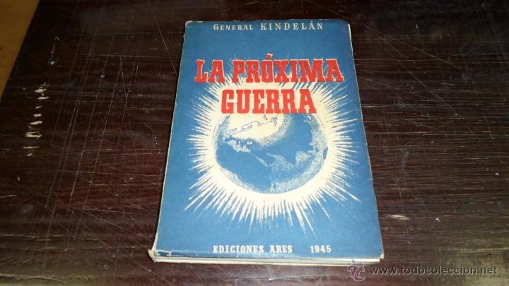 Libros de segunda mano: General Kindelan, La proxima guerra, Ed. Ares, 1945 - Foto 1