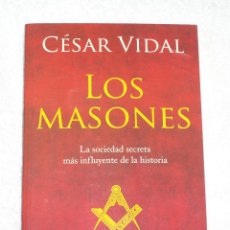 Libros de segunda mano: LOS MASONES: LA HISTORIA DE LA SOCIEDAD SECRETA MAS PODEROSA CESAR VIDAL. Lote 42046353