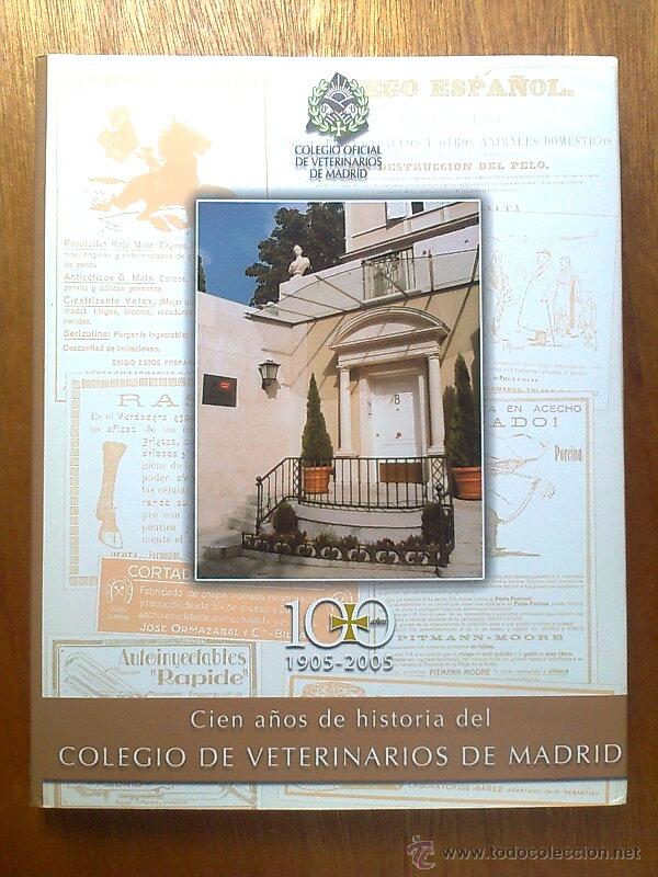 Second hand books: CIEN A&Ntilde;OS DE HISTORIA DEL COLEGIO DE VETERINARIOS DE MADRID, 2005