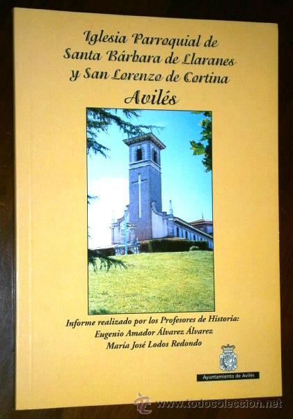 Libri di seconda mano: Iglesia Parroquial de Santa B&aacute;rbara de Llaranes y San Lorenzo de Cortina de Ed Azucel en Avil&eacute;s 2001