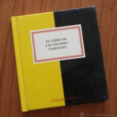 Libros de segunda mano: EL LIBRO DE LAS GRANDES VERDADES; TAPA DURA, ILUSTRADO;ED. AGUAMARINA (ANAYA Y MARIO MUCHNIK) , 1993. Lote 42361635