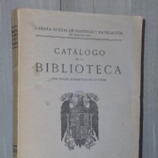 Libros de segunda mano: CATÁLOGO DE LA BIBLIOTECA. CÁMARA OFICIAL DE COMERCIO Y NAVEGACIÓN DE BARCELONA.. Lote 42416545