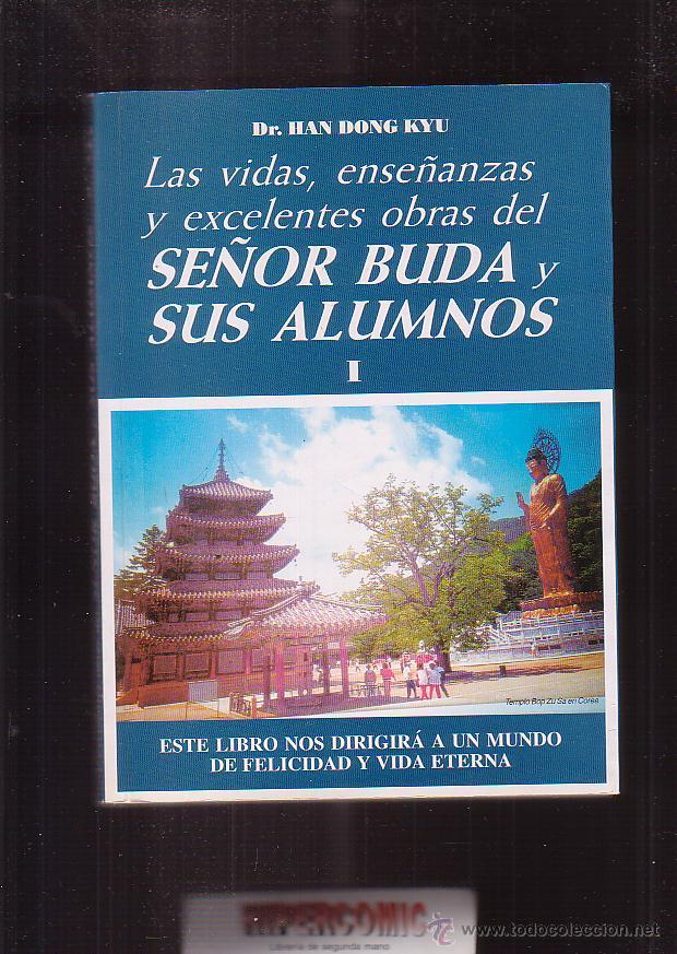 Libri di seconda mano: LAS VIDAS ENSE&Ntilde;ANAZAS Y EXCELENTES OBRAS DEL SE&Ntilde;OR BUDA Y SUS ALUMNOS TOMO I / DR. HAN DONG KYU