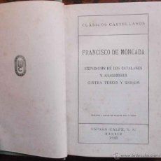 Libros de segunda mano: EXPEDICIÓN DE LOS CATALANES Y ARAGONESES CONTRA TURCOS Y GRIEGOS – FRANCISCO DE MONCADA – 1941. Lote 42572534