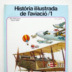 Libros de segunda mano: HISTORIA IL·LUSTRADA DE L'AVIACIÓ 1 / V. SEGRELLES/ ED. ALPHA 1980/ 1ª ED. CATALANA/ AVIACION. Lote 42662385