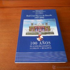 Libros de segunda mano: REAL CLUB NAÚTICO DE TENERIFE 1902-2002 100 AÑOS DE ACTIVIDADES DEPORTIVAS, CULTURALES Y RECREATIVAS