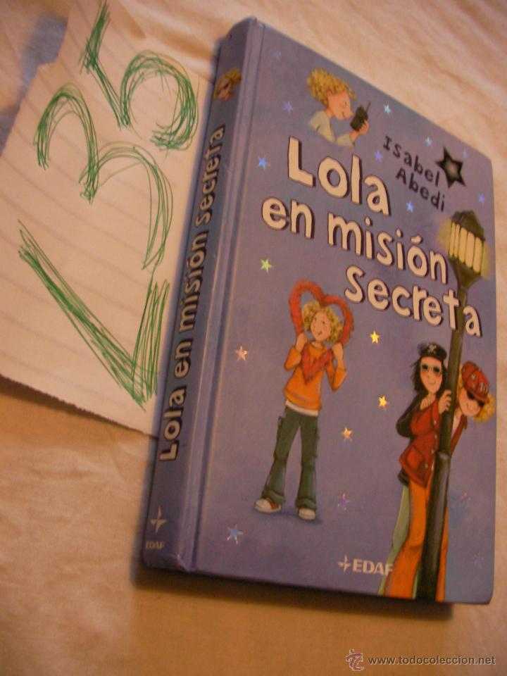 Libros de segunda mano: LOLA EN MISION SECRETA - ISABEL ABEDI - ENVIO GRATIS A ESPA&Ntilde;A - Foto 1