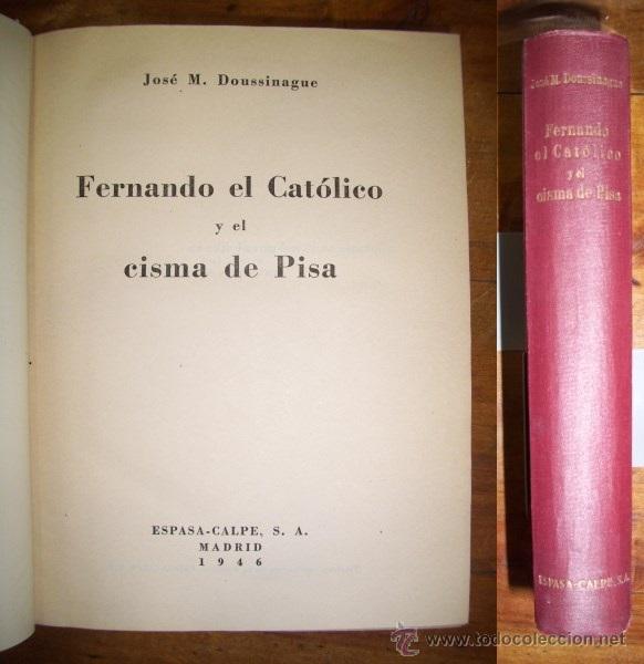 Second hand books: DOUSSINAGUE, Jos&eacute; M. Fernando el Cat&oacute;lico y el cisma de Pisa