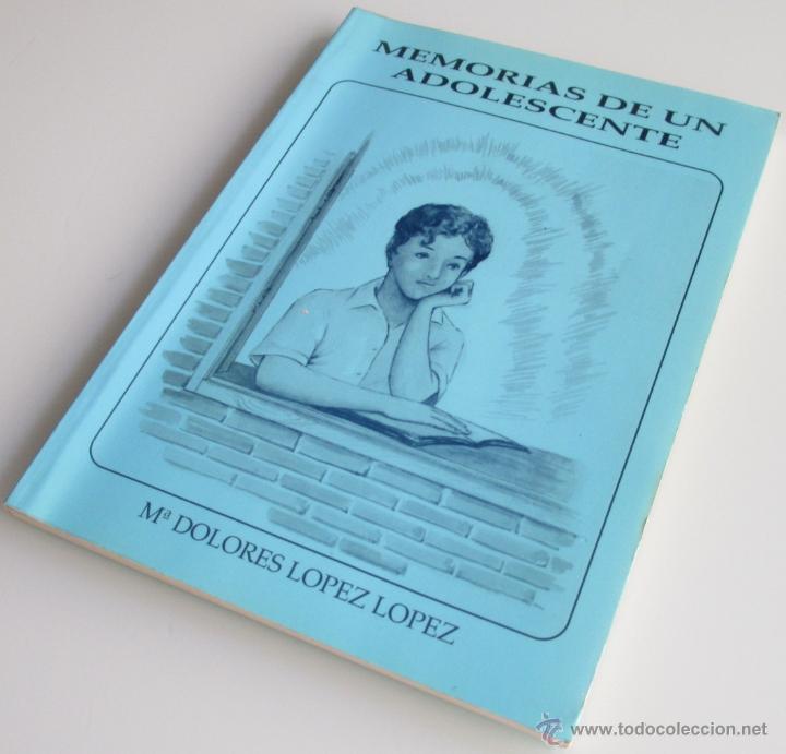 Libros de segunda mano: MEMORIAS DE UN ADOLESCENTE - MARIA DOLORES LOPEZ LOPEZ
