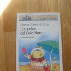 Libros de segunda mano: LOS POLOS DEL POLO NORTE, CHEMA GOMEZ DE LORA, BARCO DE VAPOR. Lote 43175497