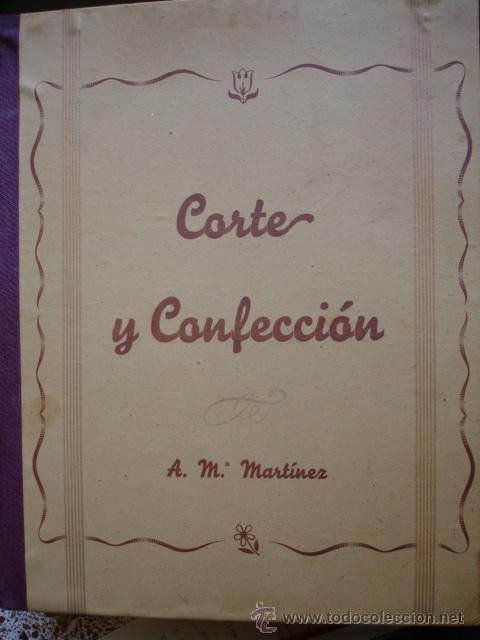 Libros de segunda mano: CORTE Y CONFECCION.A M&ordf; MARTINEZ.FOLIO.78 PG ILUSTRADO.SASTRERIA - Foto 1