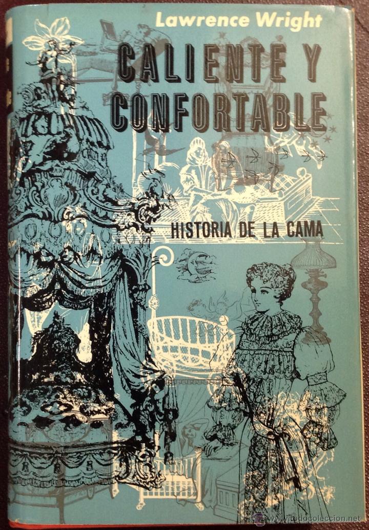 Libros de segunda mano: CALIENTE Y CONFORTABLE. HISTORIA DE LA CAMA.  LAWRENCE WRIGHT. 1964.. - Foto 1