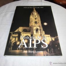 Libros de segunda mano: HISTORIA DE LA AIPS 1924 DE PARIS A OVIEDO 1997 JOSE MARIA LORENTE OVIEDO 1997