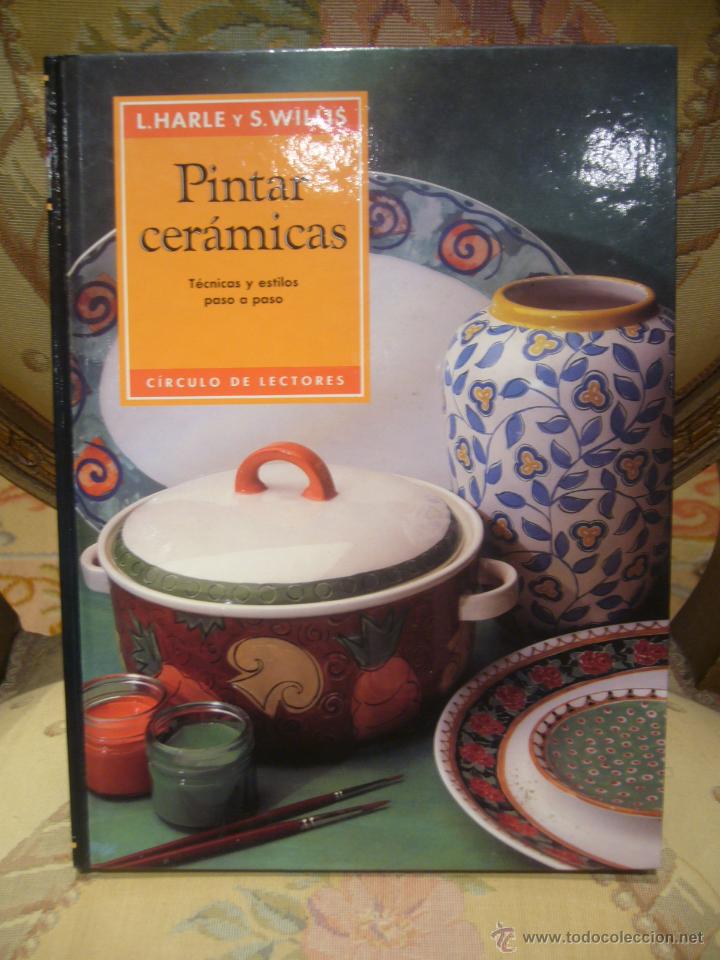 Libros de segunda mano: PINTAR CERAMICAS, TECNICAS Y ESTILOS PASO A PASO, DE L. HARLE Y S. WILLIS. - Foto 1