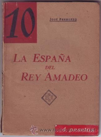 Libros de segunda mano: BERRUEZO, Jos&eacute;:  LA ESPA&Ntilde;A DEL REY AMADEO. - Foto 1