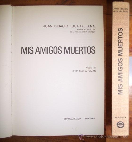 Libros de segunda mano: LUCA DE TENA, Juan Ignacio. Mis amigos muertos - Foto 1
