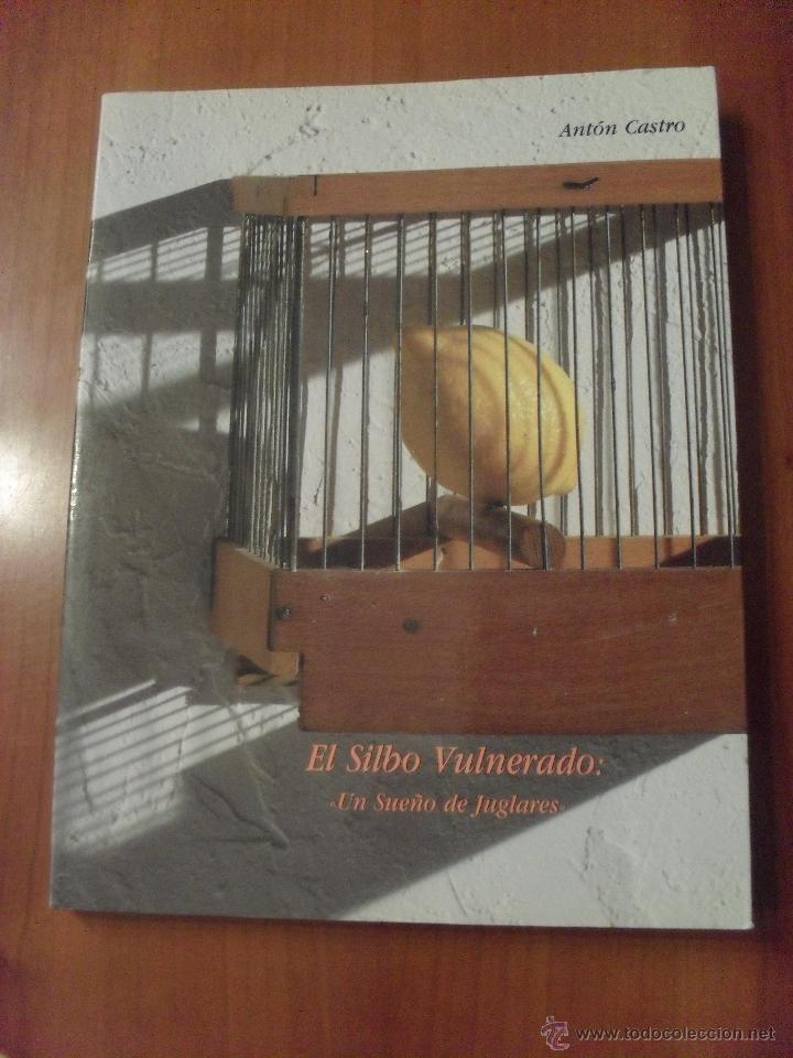 Libros de segunda mano: EL SILBO VULNERADO, Un sue&ntilde;o de Juglares, Anton Castro - Foto 1