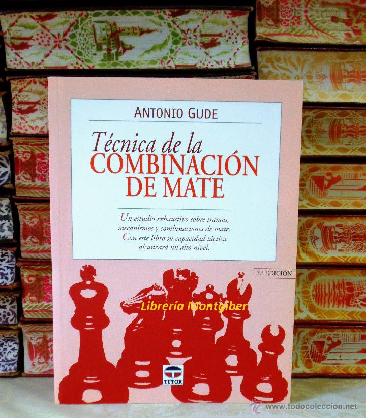 Libros de segunda mano: TECNICA DE LA COMBINACION DE MATE . Autor :  Gude, Antonio - Foto 1