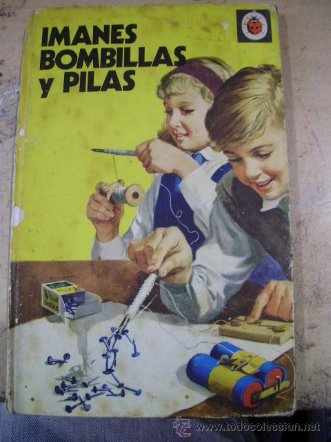 Libros de segunda mano: IMANES, L&Aacute;MPARAS Y PILAS (Madrid, 1972)