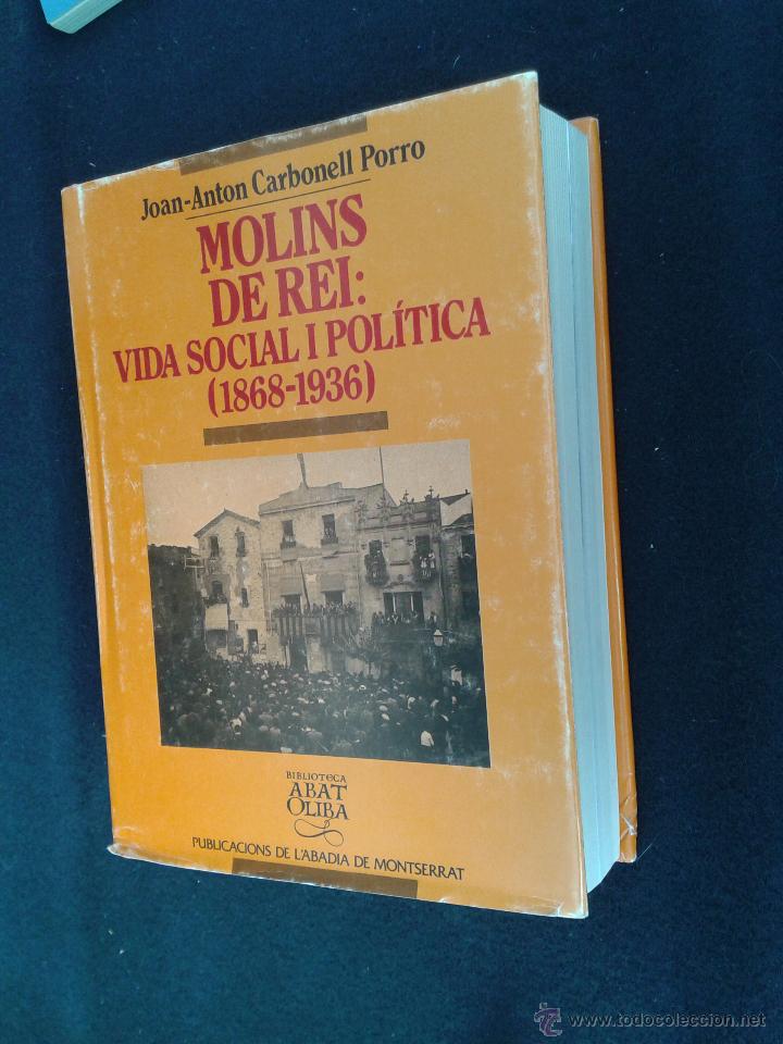 Libros de segunda mano: Molins de Rei: vida social i pol&iacute;tica (1868-1936)  Joan-Anton Carbonell Porro tapa dura 478 pg