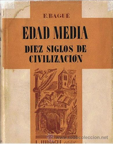 Libros de segunda mano: EDAD MEDIA  DIEZ SIGLOS DE CIVILIZACI&Oacute;N  E.BAGU&Eacute;  1942