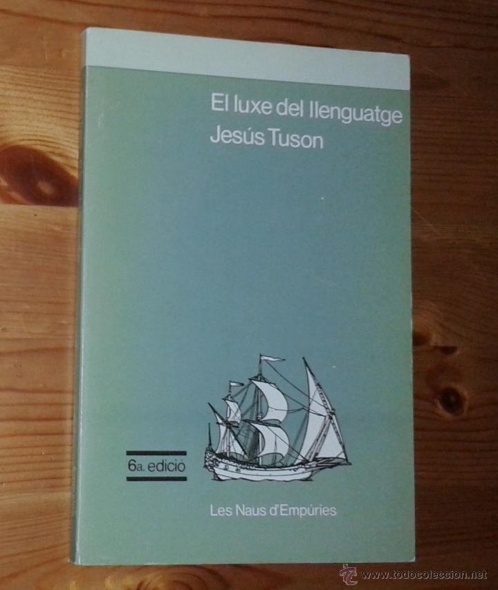 Libros de segunda mano: JES&Uacute;S TUSON - EL LUXE DEL LLENGUATGE - EMP&Uacute;RIES, 1988 - Foto 1