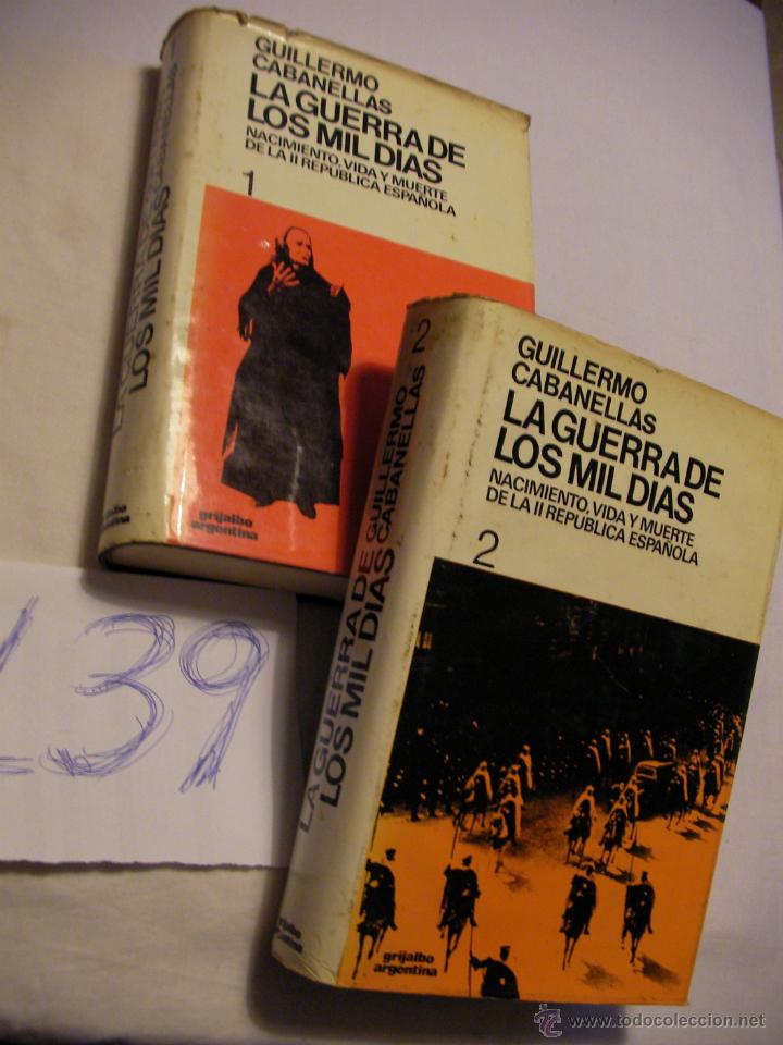 Second hand books: LA GUERRA DE LOS MIL DIAS - NACIMIENTO, VIDA Y MUERTE DE LA II REPUBLICA ESPA&Ntilde;OLA - GUILLERMO CABANE
