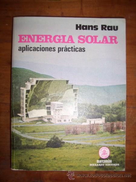 Libri di seconda mano: RAU, Hans. Energ&iacute;a solar : Aplicaciones pr&aacute;cticas : Recopilaci&oacute;n de experiencias de 40 pa&iacute;ses