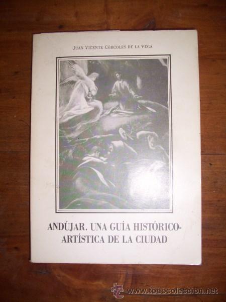 Second hand books: C&Oacute;RCOLES DE LA VEGA, Juan Vicente. And&uacute;jar : Una gu&iacute;a hist&oacute;rico-art&iacute;stica de la ciudad