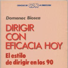Libros de segunda mano: DIRIGIR CON EFICACIA HOY. EL ESTILO DE DIRIGIR EN LOS 90.. Lote 43609756