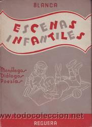 Libros de segunda mano: BLANCA: ESCENAS INFANTILES. Mon&oacute;logos, di&aacute;logos, poes&iacute;as.