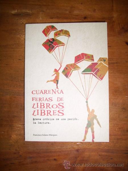 Libros de segunda mano: SOLANO M&Aacute;RQUEZ, Francisco. Cuarenta ferias de libros libres - Foto 1