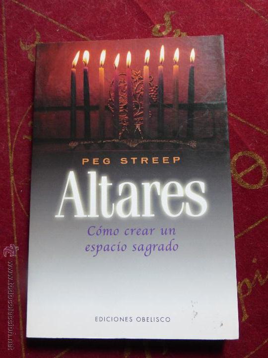Libros de segunda mano: Altares. C&oacute;mo crear un espacio sagrado - Peg Streep - Ediciones Obelisco - - Foto 1