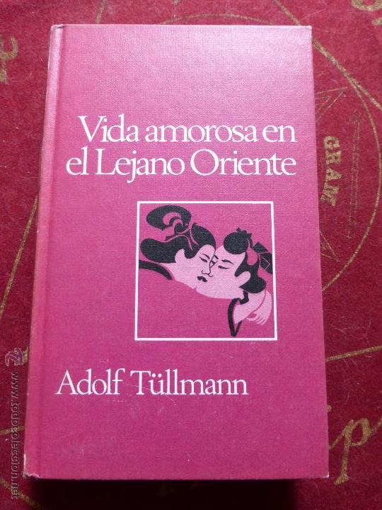 Libros de segunda mano: VIDA AMOROSA EN EL LEJANO ORIENTE- ADOLF TULLMANN - Foto 1