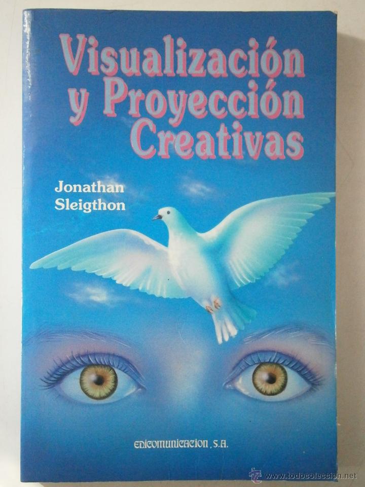 VISUALIZACION Y PROYECCION CREATIVAS JONATHAN SLEIGTHON EDICOMUNICACION 1992 (Libros de Segunda Mano - Parapsicología y Esoterismo - Otros)