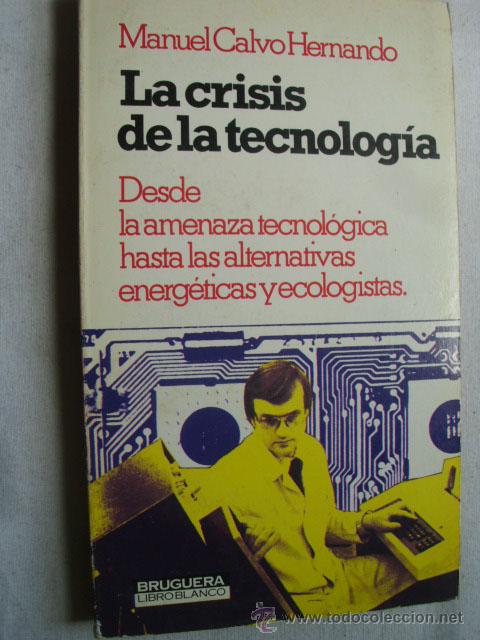 Libros de segunda mano: LA CRISIS DE LA TECNOLOG&Iacute;A.  CALVO HERNANDO, Manuel. 1980 - Foto 1
