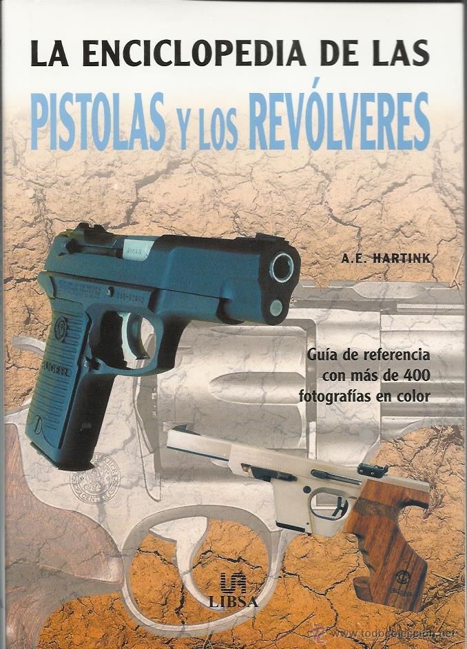 Libros de segunda mano: LA ENCICLOPEDIA DE LAS PISTOLAS Y LOS REV&Oacute;LVERES, de A. E. HARTNIK.  (Ed. LIBSA, 2004) - Foto 1