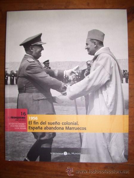 Gebrauchte B&uuml;cher: El FIN del sue&ntilde;o colonial : Espa&ntilde;a abandona Marruecos : 1956 (El Franquismo A&ntilde;o a A&ntilde;o; 16)