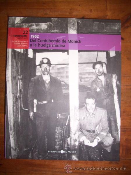 Second hand books: Del CONTUBERNIO de M&uacute;nich a la huelga minera : 1962 (El Franquismo A&ntilde;o a A&ntilde;o; 22)