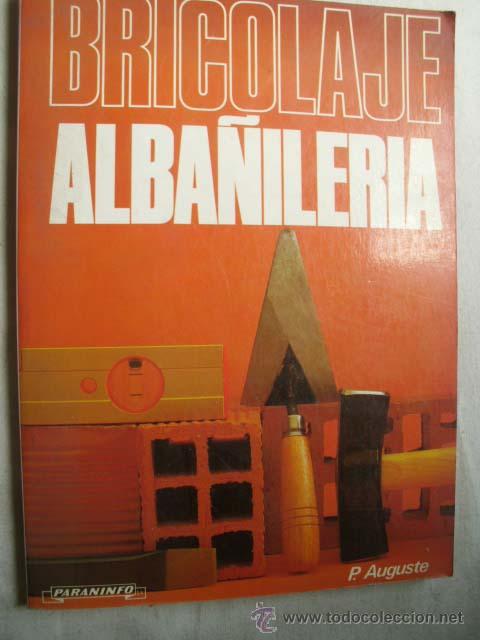 Libros de segunda mano: BRICOLAJE ALBA&Ntilde;ILER&Iacute;A. AUGUSTE, P.1987 - Foto 1