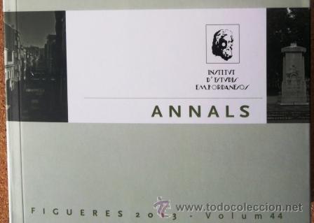 Libri di seconda mano: Annals 2013 Institut Estudis Empordanesos; dossier Figueres a Hist&ograve;ria Catalunya; nou; v fotos