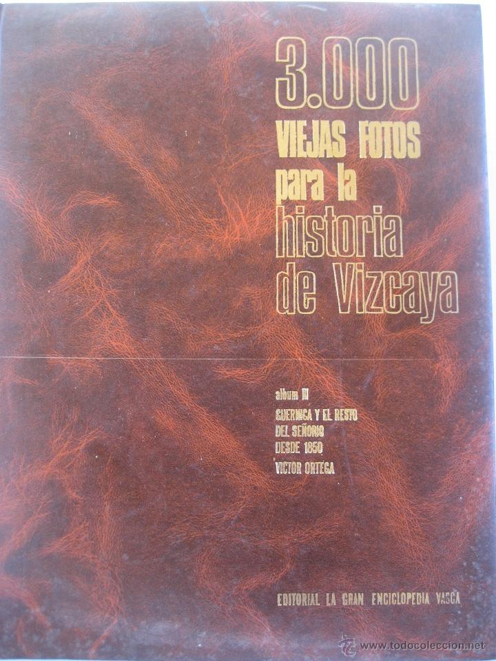 Libros de segunda mano: Vizcaya.Guernica .3000 Viejas Fotos para la Historia de Vizcaya. Album III. Victor Ortega. 1976.
