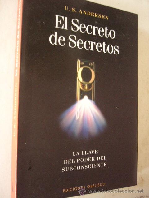 Libros de segunda mano: EL SECRETO DE SECRETOS. LA LLAVE DEL PODER SUBCONSCIENTE. U. S. ANDERSEN. ED. OBELISCO, 2003. - Foto 1