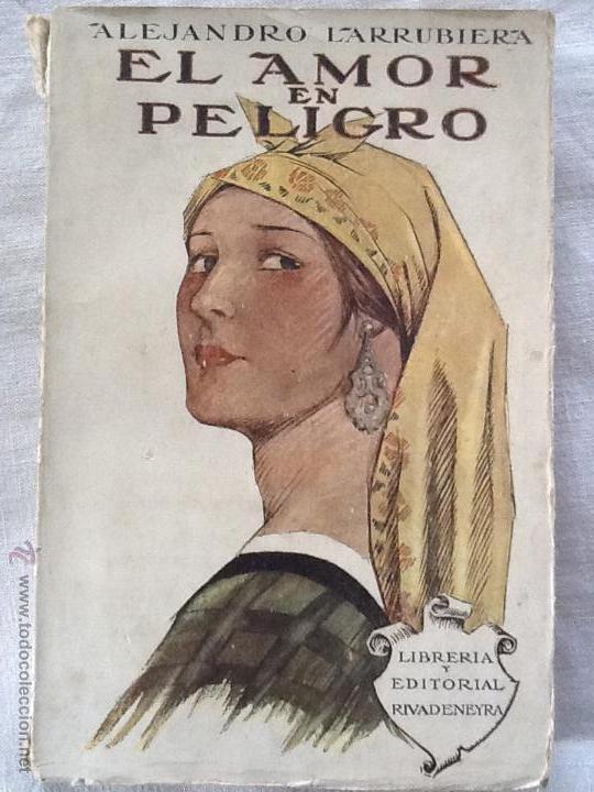 Libros de segunda mano: EL AMOR EN PELIGRO. ALEJANDRO LARRUBIERZA. 1923 - Foto 1