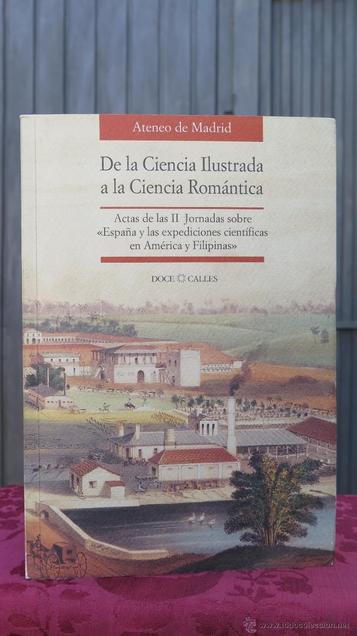 Libri di seconda mano: DE LA CIENCIA ILUSTRADA A LA CIENCIA ROMANTICA. ACTAS DE LAS II JORNADAS SOBRE ESPA&Ntilde;A Y LAS EXPEDIC