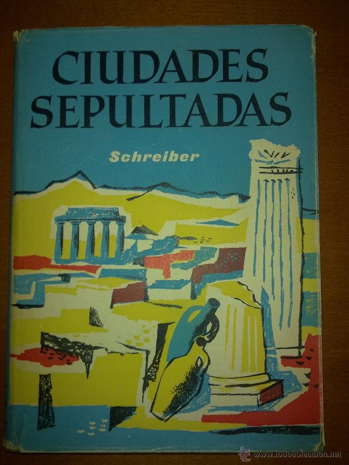 Libros de segunda mano: CIUDADES SEPULTADAS, HERMANN Y GEORG SCHREIBER - Foto 1