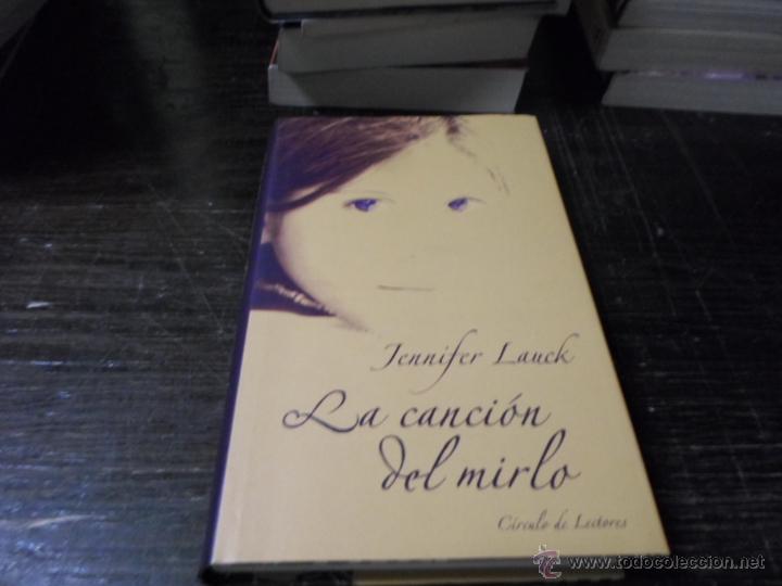 Libros de segunda mano: Jennifer Lauck, La cancion del mirlo, Circulo de Lectores - Foto 1