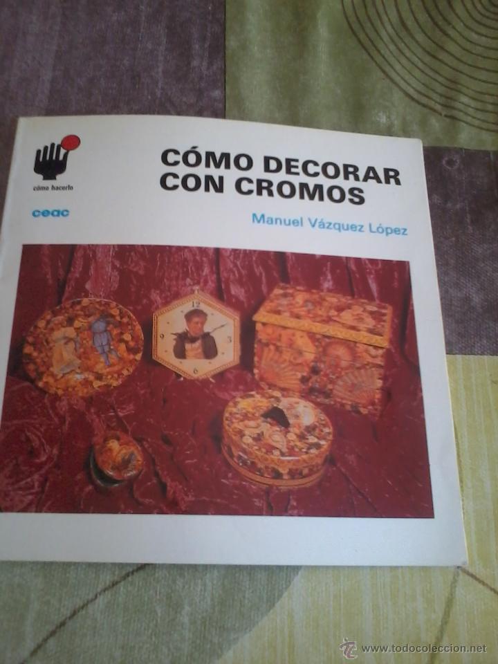 Libros de segunda mano: C&Oacute;MO DECORAR CON CROMOS. MANUEL V&Aacute;ZQUEZ L&Oacute;PES. EDIC. CEAC. PAG.47. EST4B4 - Foto 1